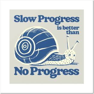 Slow Progress Is Better Than No Progress Posters and Art